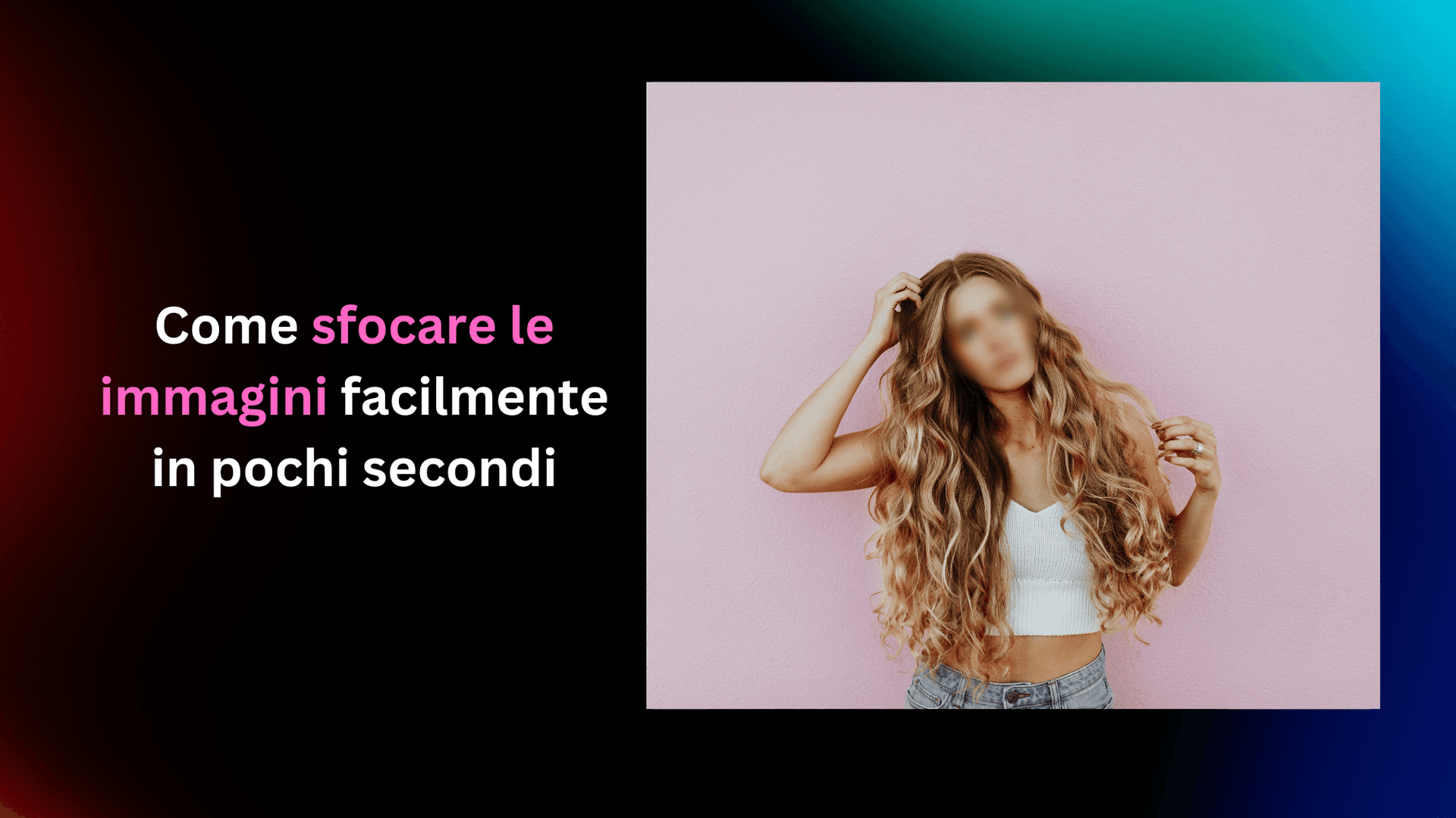 Come sfocare le immagini facilmente in pochi secondi