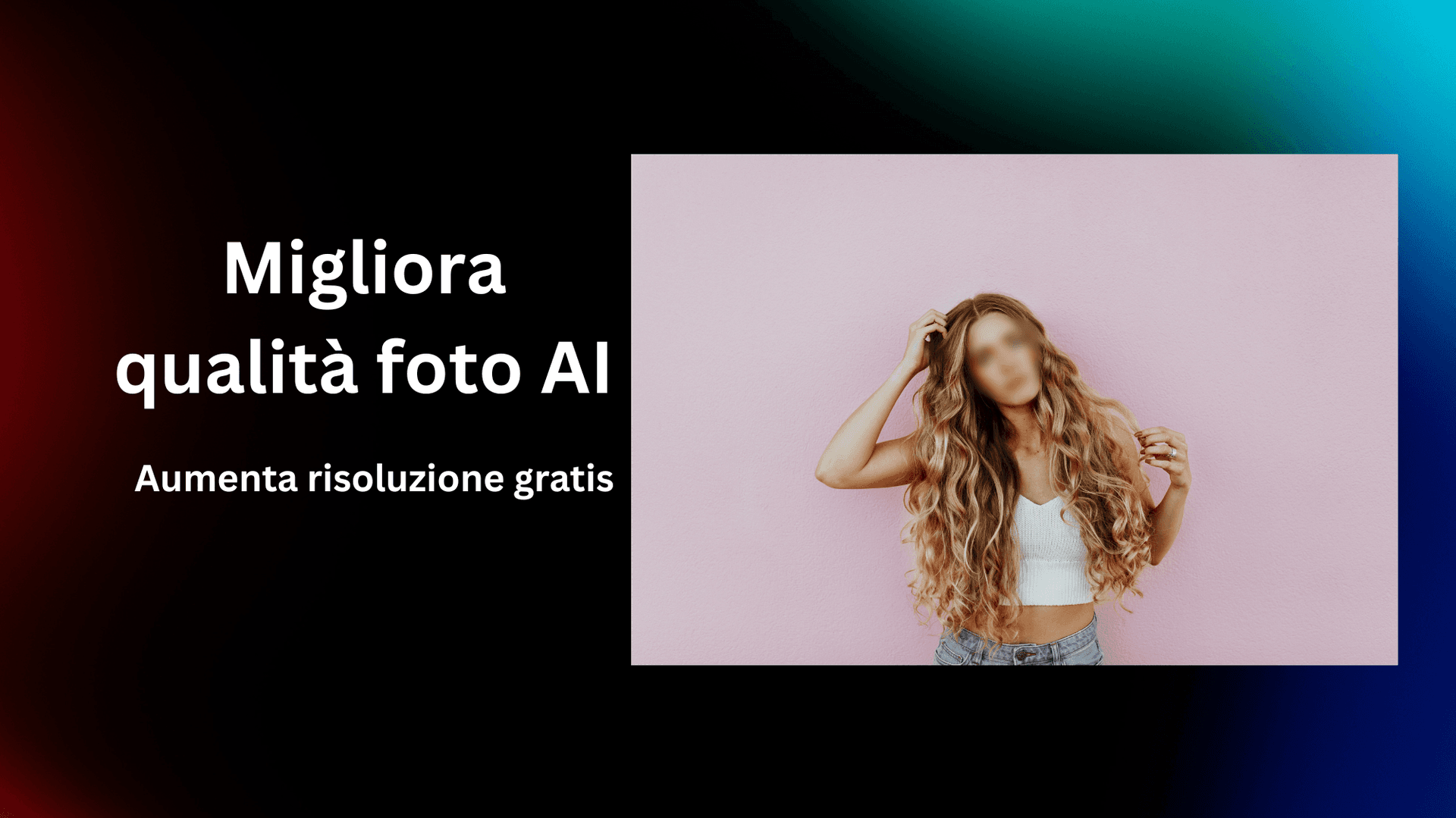 Migliora qualità foto AI – Aumenta risoluzione gratis