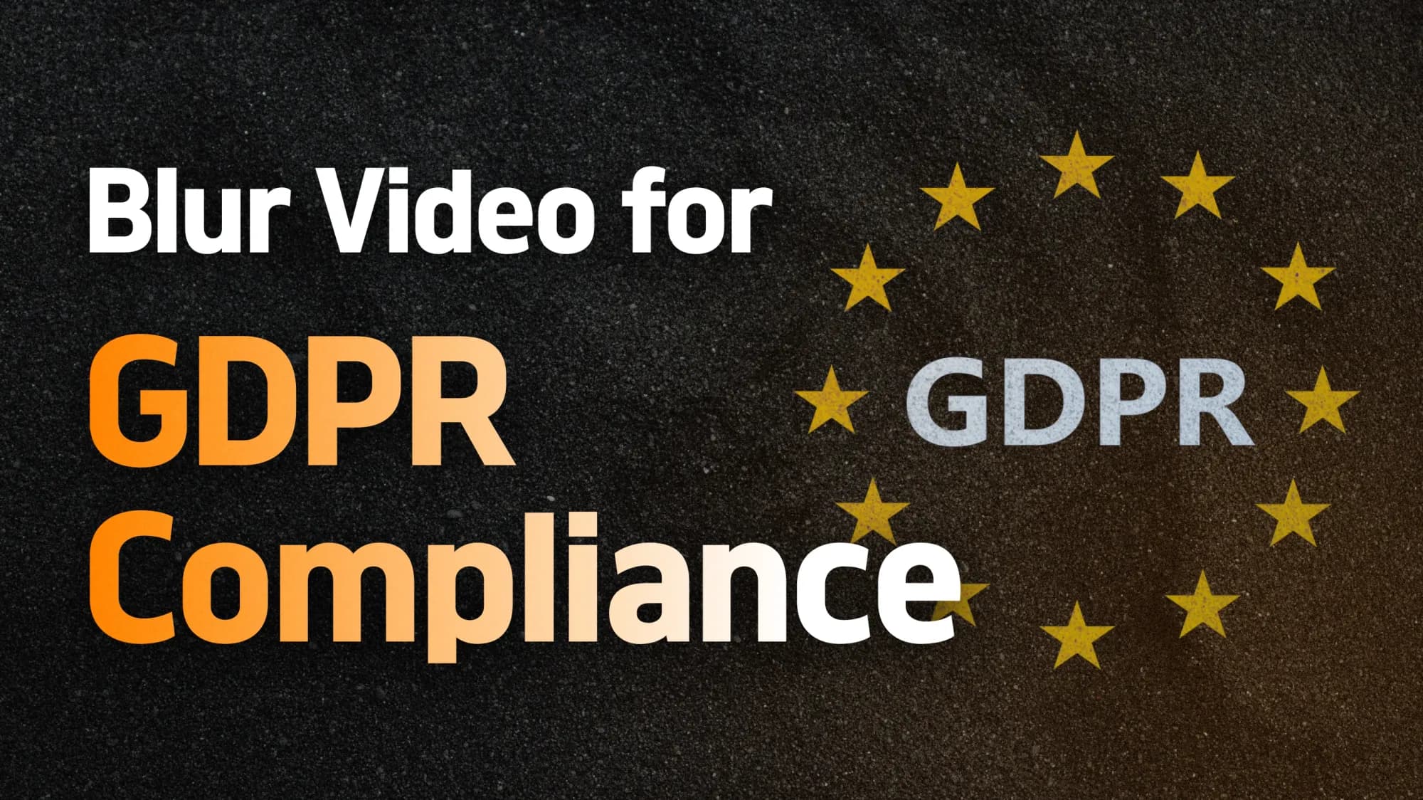 Blur Video for GDPR Compliance, Privacy and Data Protection