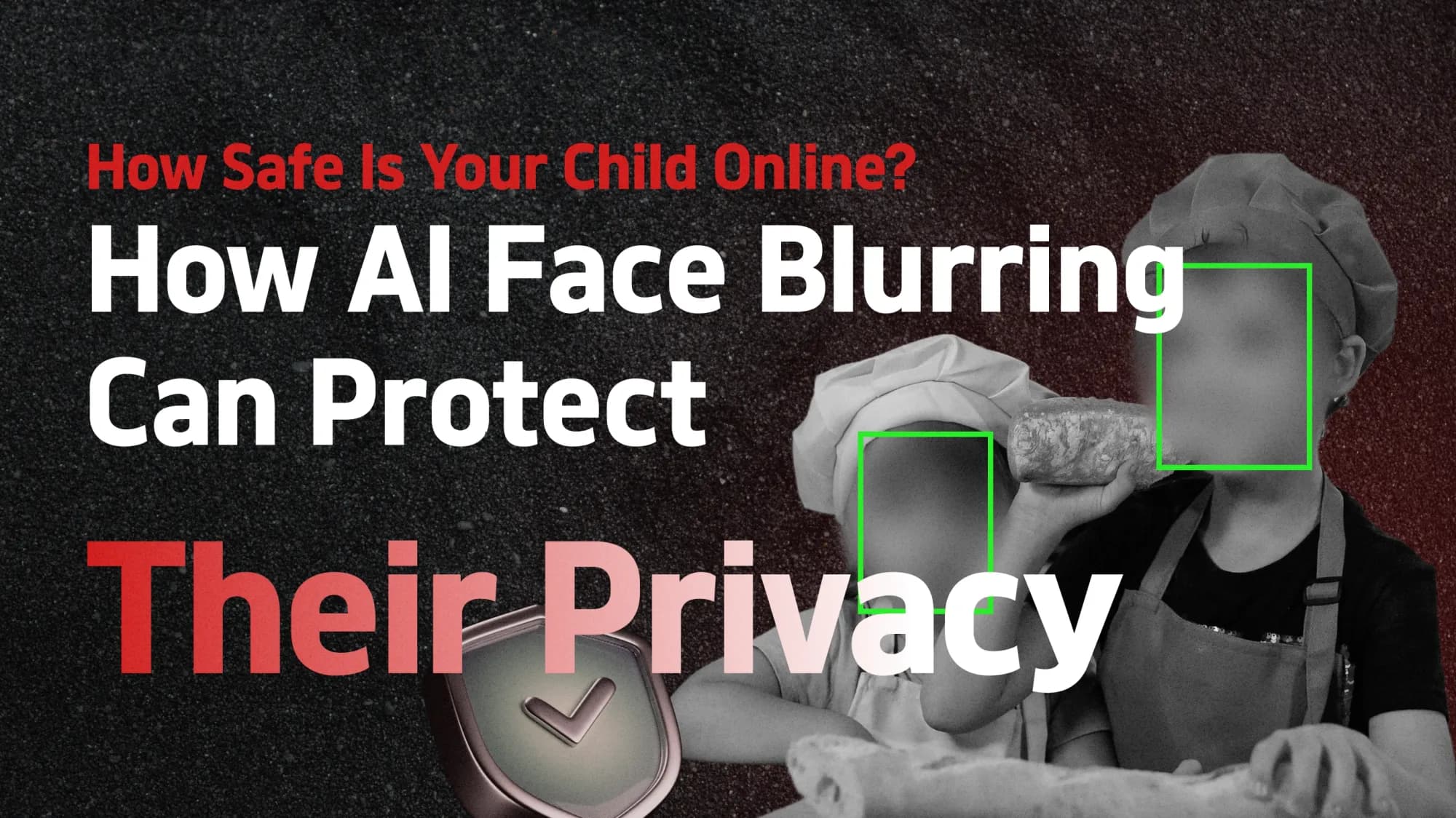 Protect Your Children From Online Predators Using AI Face Blur