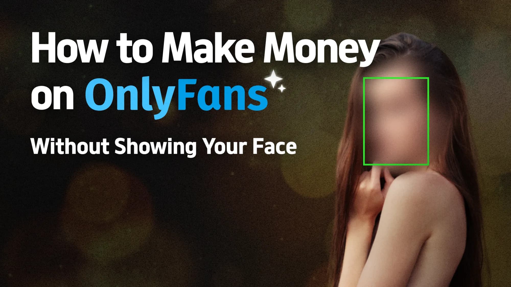 How to Make Money on OnlyFans Without Showing Your Face
