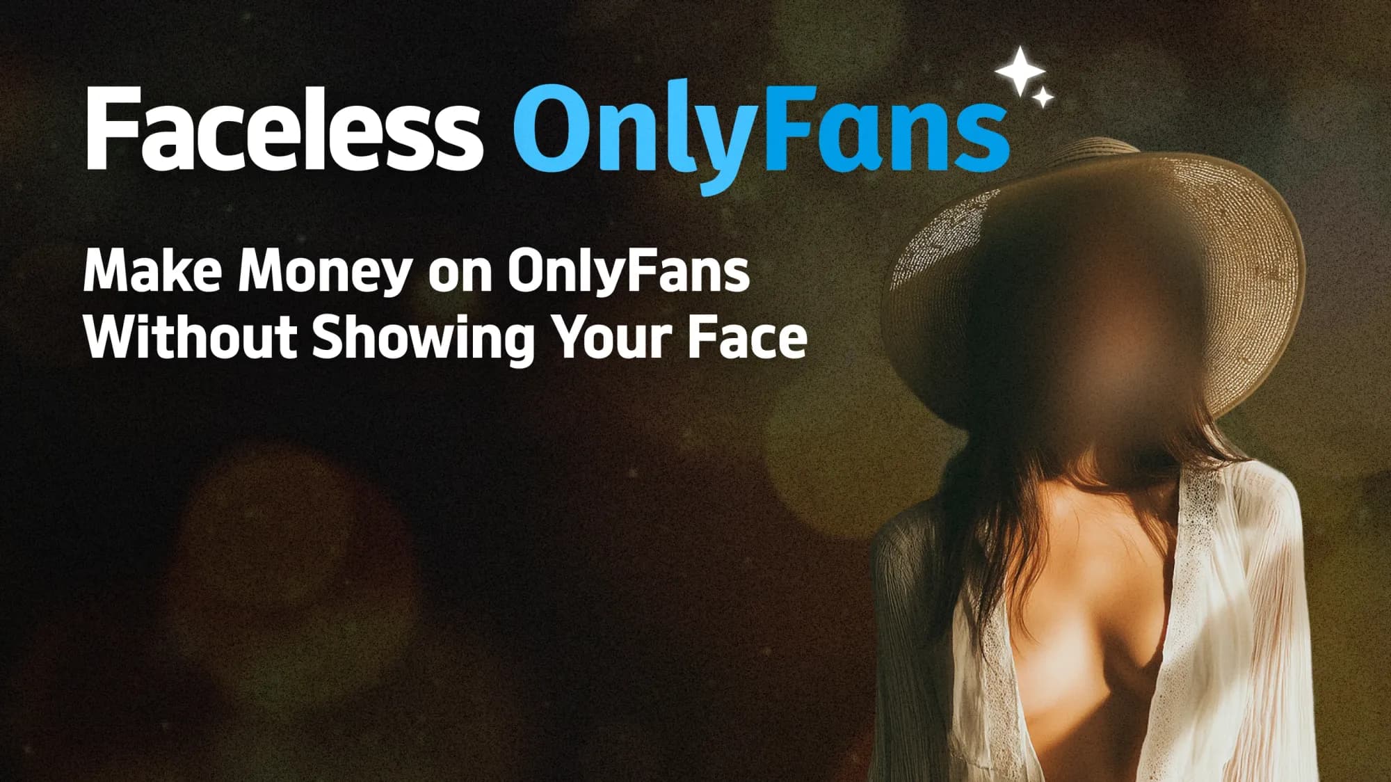 Faceless OnlyFans: Make Money on OnlyFans Without Showing Your Face